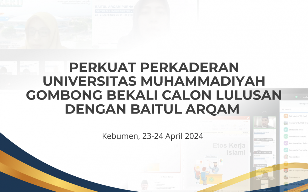 PERKUAT PERKADERAN, UNIVERSITAS MUHAMMADIYAH GOMBONG BEKALI CALON LULUSAN MELALUI BAITUL ARQAM