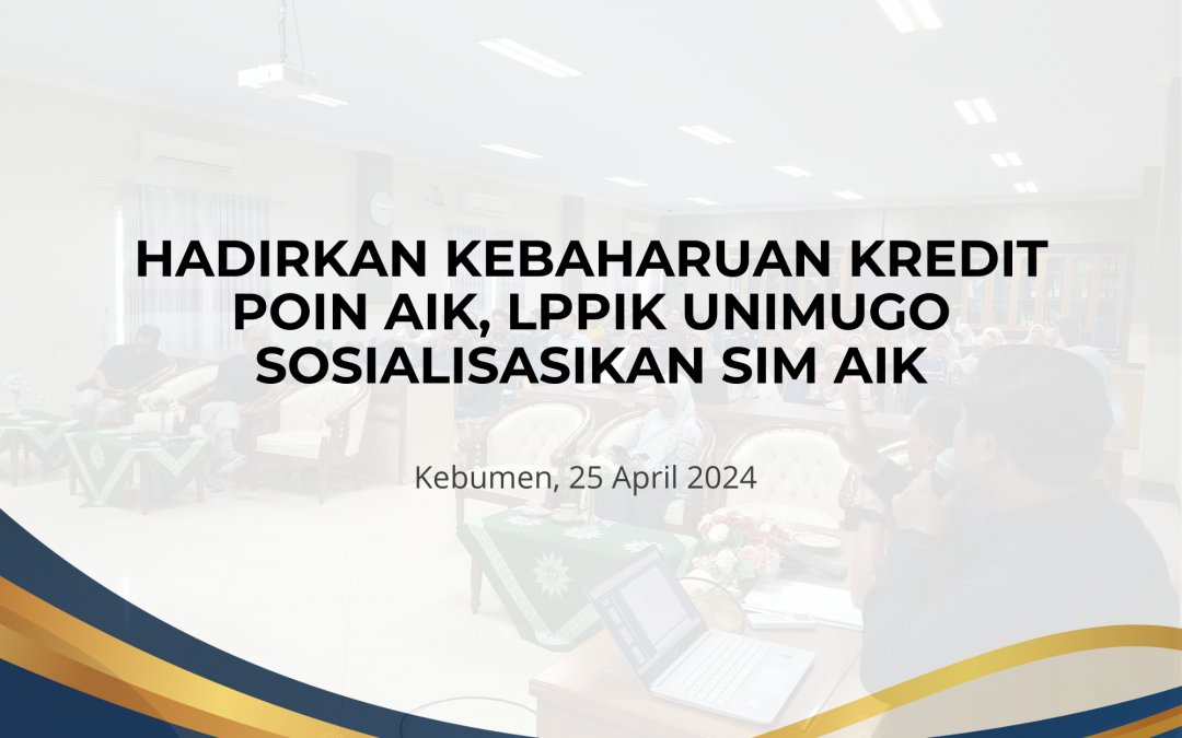 HADIRKAN KEBAHARUAN KREDIT POIN AIK, LPPIK UNIMUGO SOSIALISASIKAN SIM AIK